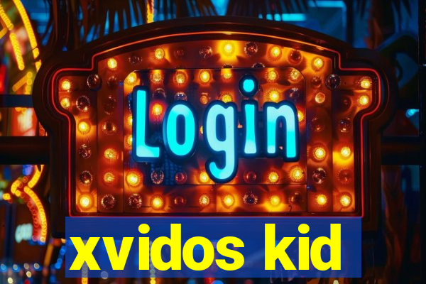 xvidos kid